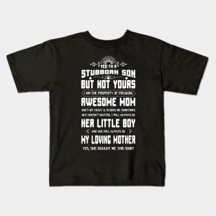 Yes, I am a stubborn son Kids T-Shirt